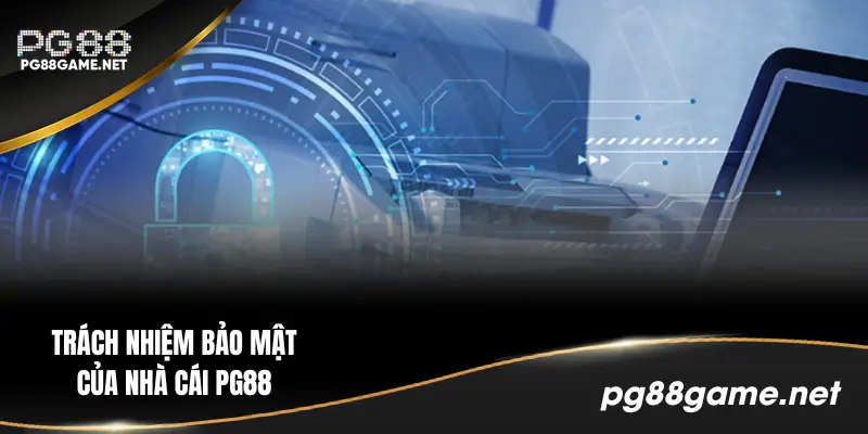 Nhà cái có trách nhiệm lớn nhất trong việc bảo mật
