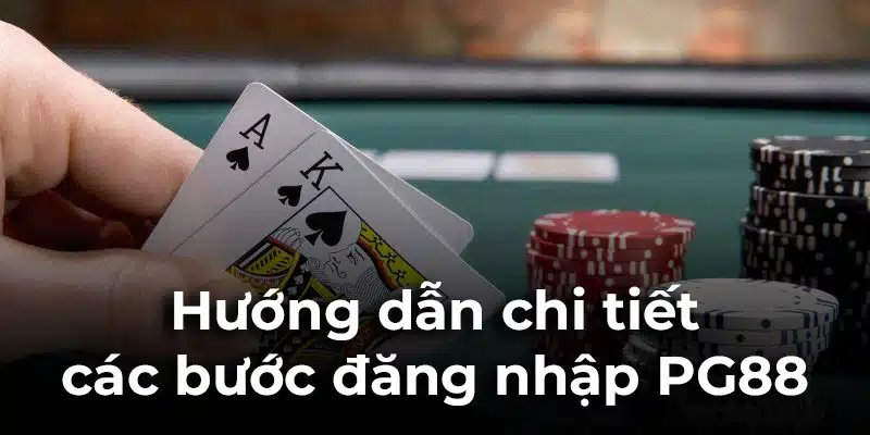 Đăng nhập PG88, mở đường đến với nhà cái chỉ với 3 bước