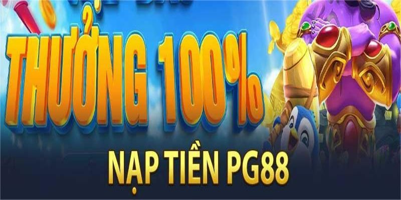 Nhận ngay khoản chi tiết lớn khi nạp tiền PG88 thành công trong lần đầu