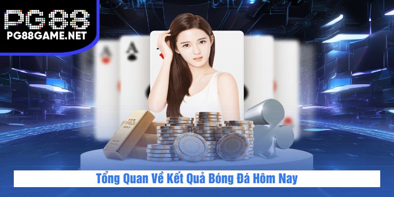 Kết Quả Bóng Đá Hôm Nay tại PG88 – Cập Nhật Liên Tục