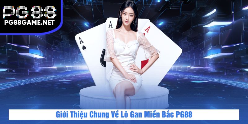 Lô Gan Miền Bắc Tại PG88 – Thống Kê Chuẩn, Dễ Bắt Lô