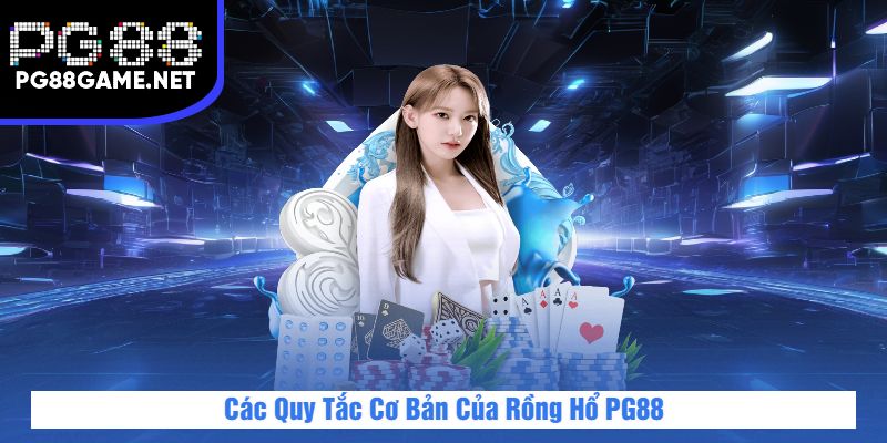 Các Quy Tắc Cơ Bản Của Rồng Hổ PG88